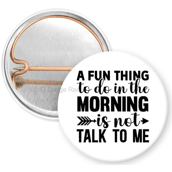 A Fun Thing To Do In The Morning 1" Pinback Button * Work Humor * Funny * 3/$10 - Picture 1 of 4